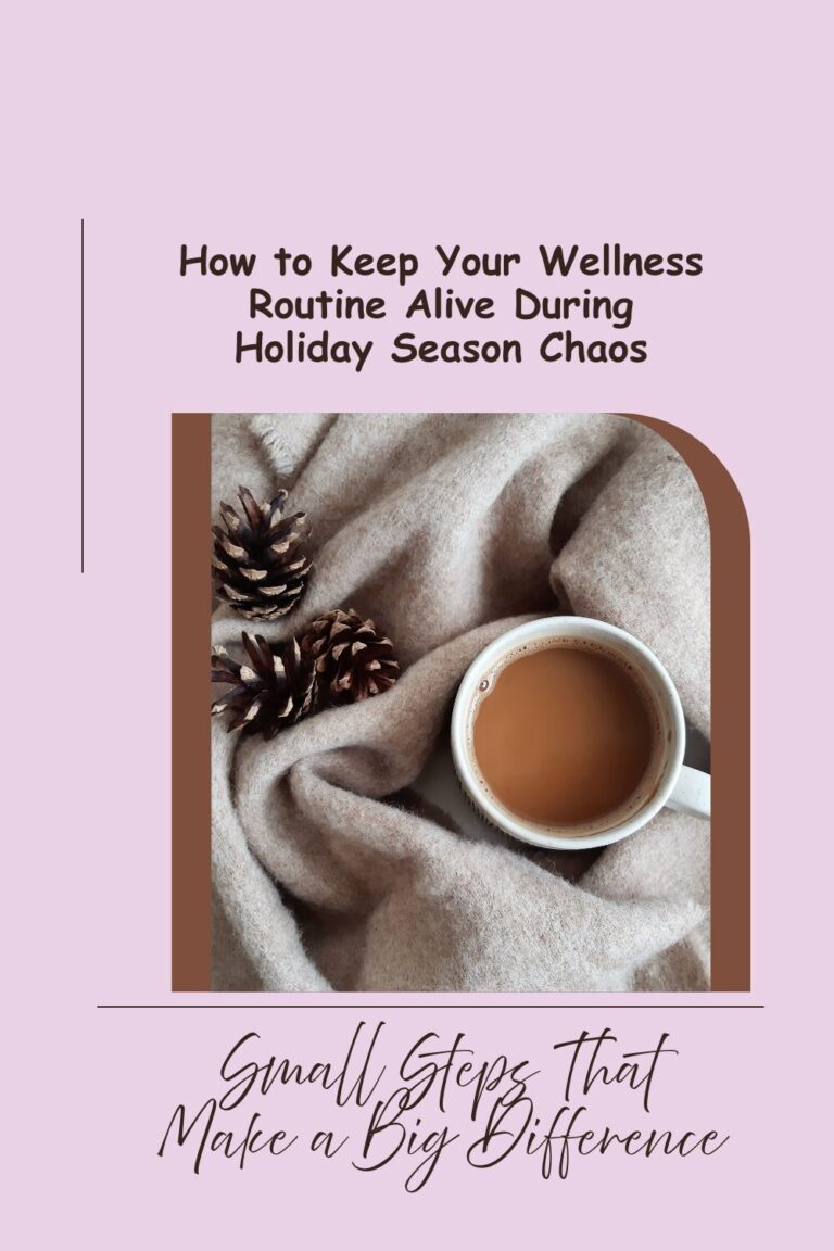 How to Keep Your Wellness Routine Alive During Holiday Season Chaos